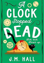 A Clock Stopped Dead (J.M. Hall)