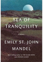 Sea of Tranquility: A Novel (Mandel, Emily St. John)