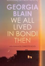 We All Lived in Bondi Then (Georgia Blain)