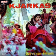 Kjarkas - Canto a La Mujer De Mi Pueblo