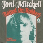 Raised on Robbery - Joni Mitchell