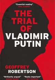 The Trial of Vladimir Putin (Geoffrey Robertson)