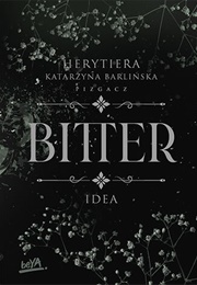 Idea. Bitter (Katarzyna Barlińska P.S. Herytiera)