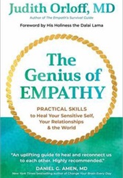 The Genius of Empathy: Practical Skills to Heal Your Sensitive Self, Your Relationships, and the Wor (Judith Orloff)