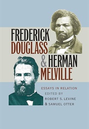 Frederick Douglass and Herman Melville: Essays in Relation (Edited by Robert S Levine &amp; Samuel Otter)