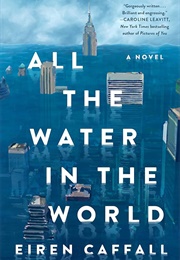 All the Water in the World (Eiren Caffall)