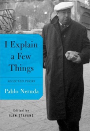 I Explain a Few Things: Selected Poems (Pablo Neruda)