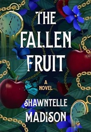 The Fallen Fruit (Shawntelle Madison)