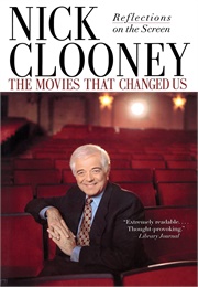 The Movies That Changed Us (Nick Clooney)