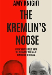 The Kremlin&#39;s Noose (Amy Knight)