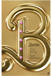 Barbie: The Screenplay (Greta Gerwig and Noah Baumbach)