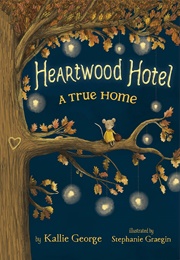 Heartwood Hotel: A True Home (Kallie George)