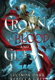 Crown of Blood and Glass (Lucinda Dark)