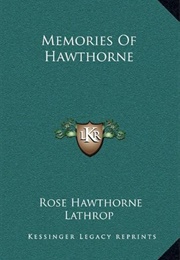 Memories of Hawthorne (Rose Hawthorne Lathrop)