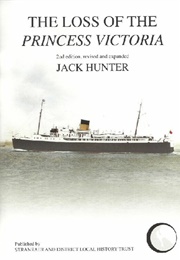 Loss of the &quot;Princess Victoria&quot; (Jack Hunter)