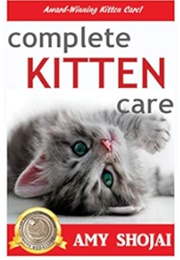 Complete Kitten Care (Shojai, Amy)