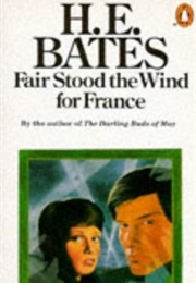 Fair Stood the Winds for France (H.E. Bates)