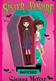 My Sister the Vampire: Switched (Sienna Mercer)