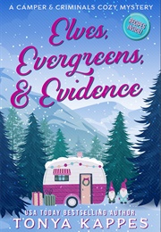 Elves, Evergreens, &amp; Evidence (Tonya Kappes)