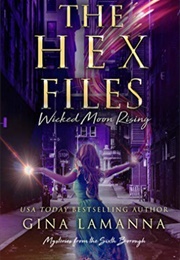 The Hex Files: Wicked Moon Rising (Gina Lamanna)