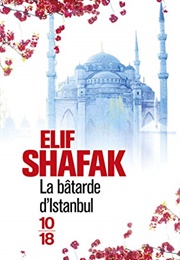 La Bâtarde D&#39;istanbul (Elif Shafak)