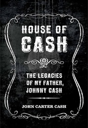 House of Cash: The Legacies of My Father, Johnny Cash (John Carter Cash)