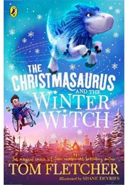 The Christmasaurus and the Winter Witch (Fletcher, Tom)