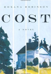 Cost: A Novel (Robinson, Roxana)