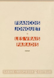 Les Vrais Paradis (François Jonquet)