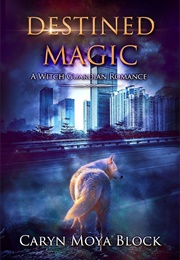 Destined Magic (Caryn Moya Block)