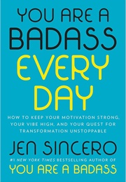 You Are a Badass Everyday (Jen Sincero)