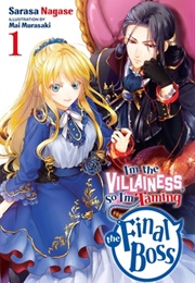 I&#39;m the Villainess, So I&#39;m Taming the Final Boss (Light Novel), Vol. 1 (Sarasa Nagase)