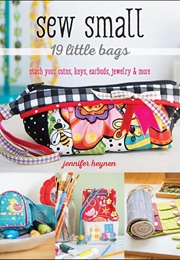 Sew Small—19 Little Bags (Jennifer Heynen)