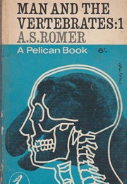 Man and the Vertebrates:1 (A.S.Romer)