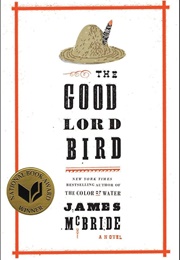 The Good Lord Bird : A Novel (McBride, James)