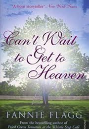 Can&#39;t Wait to Get to Heaven (Fannie Flagg)