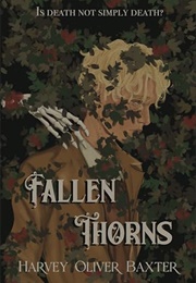 Fallen Thorns (Harvey Oliver Baxter)