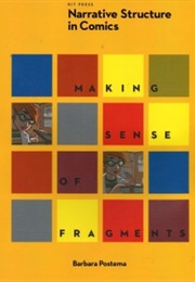 Narrative Structure in Comics: Making Sense of Fragments (Barbara Postema)