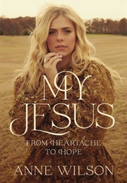 My Jesus: From Heartache to Hope (Anne Wilson)