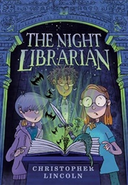 The Night Librarian: A Graphic Novel (Christopher Lincoln)