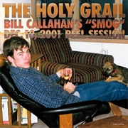 The Holy Grail: Bill Callahan​&#39;​S &quot;Smog&quot; Dec. 10, 2001 Peel Session