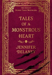 Tales of a Monstrous Heart (Jennifer Delaney, Hollie Hales)