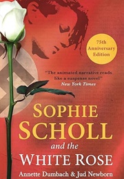 Sophie Scholl and the White Rose (Annette Dumbach, Jud Newborn)