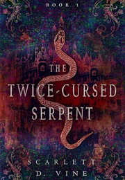 The Twice-Cursed Serpent (Scarlet D. Vine)