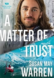 A Matter of Trust (Susan May Warren)