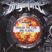 Through the Fire &amp; Flames (2006) - Dragonforce