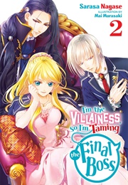 I&#39;m the Villainess, So I&#39;m Taming the Final Boss (Light Novel), Vol. 2 (Sarasa Nagase)