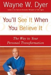 You&#39;ll See It When You Believe It (Wayne Dyer)