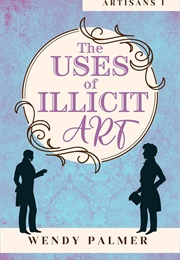 The Uses of Illicit Art (Wendy Palmer)