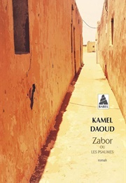 Zabor Ou Les Psaumes (Kamel Daoud)